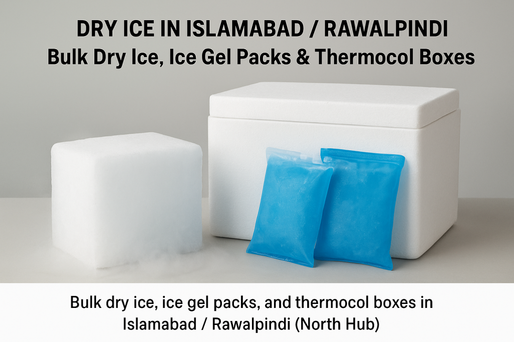 Bulk dry ice, ice gel packs, and thermocol boxes in Islamabad and Rawalpindi (North Hub) by Pak Dry Ice
